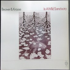 BEAVER & KRAUSE In A Wild Sanctuary (Warner Bros. Records – WS 1850) USA 1970 LP (New Age)